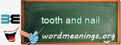 WordMeaning blackboard for tooth and nail